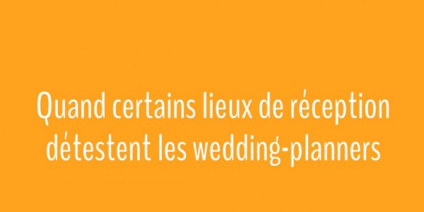 Mentoring | Question du Jour > Quand certains lieux de réception détestent les wedding-planners !