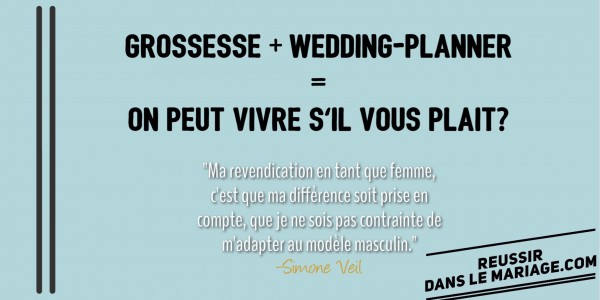 Grossesse et wedding-planner: on peut vivre s’il vous plait ?