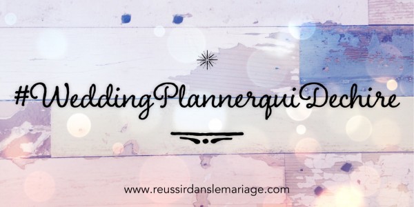 #RDLM fête les 3 ans de son premier article écrit | #4 #WeddingPlannerquidéchire